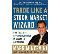 Trade Like a Stock Market Wizard: How to Achieve Super Performance in Stocks...