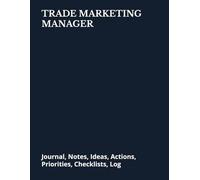 TRADE MARKETING MANAGER: Journal, Notes, Ideas, Actions, Priorities, Checklists, Log | Tool for Daily Goal Setting Tracker | Time Management | ... | Project Office Book Gifts for Meetings