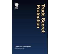 Trade Secret Protection: A Global Guide, Second Edition