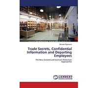 Trade Secrets, Confidential Information and Departing Employees: The New Zealand and German Protection Approaches