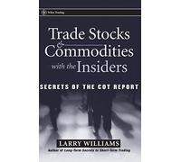 (TRADE STOCKS AND COMMODITIES WITH THE INSIDERS: SECRETS OF THE COT REPORT (WILEY TRADING) ) BY WILLIAMS, LARRY R{AUTHOR}Hardcover