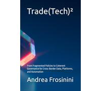 Trade(Tech)²: From Fragmented Policies to Coherent Governance for Cross-Border Data, Platforms, and Automation (THE DATA BORDER)