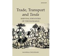 Trade, Transport and Tanda: Shifting Identities of the Banjaras