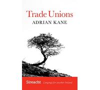 Trade Union Renewal: The Sanguine Boundary Limit: 7 (Sireacht: Longings for another Ireland)