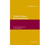 Trade Union Revitalisation: Trends and Prospects in 34 Countries
