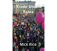TRADE UNION TALES: Stories from an old trades unionist