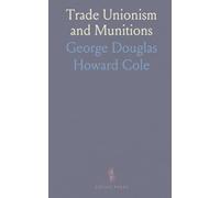 Trade Unionism and Munitions: How unions, government and labour rules shaped Britain’s wartime production