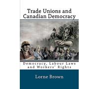Trade Unions and Canadian Democracy