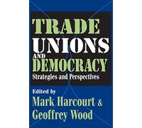 Trade Unions and Democracy: Strategies and Perspectives (Perspectives on Democratization)