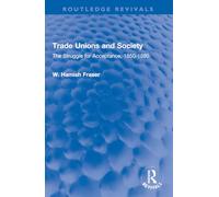 Trade Unions and Society: The Struggle for Acceptance, 1850-1880 (Routledge Revivals)