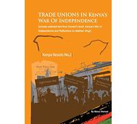 Trade Unions in Kenya's War of Independence: 2 (Kenya Resists)
