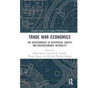 Trade War Economics: The Geoeconomics of Reciprocal Tariffs and Macroeconomic Instability (Routledge Studies in the Modern World Economy)