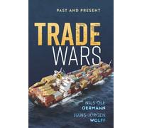 Trade Wars : Past and Present by Hans-Jürgen Wolff and Nils Ole Oermann ...