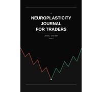 Trade with a Rewired Mind: A Neuroplasticity-Backed Daily Journal for Futures, Day and Prop Firm Traders - 6 Months, 500+ Pages - January to June 2027