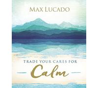 Trade Your Cares for Calm: Finding Peace in the Midst of Chaos