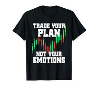 Trade Your Plan Not Your Emotions Trading Investor Trader T-Shirt