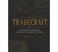 TRADECRAFT: Methods of Espionage from the Historical Record (Practical Fieldcraft)