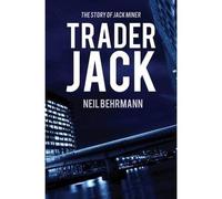 Trader Jack- The Story of Jack Miner: 1 (Story of Jack Miner Series)