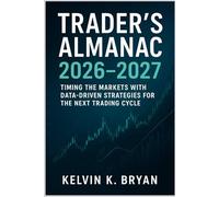 Trader's Almanac 2026-2027: Timing the Markets with Data-Driven Strategies for the Next Trading Cycle