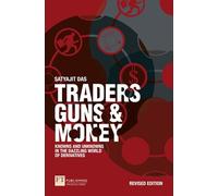 Traders, Guns and Money: Knowns and Unknowns in the Dazzling World of Derivatives (3rd edition)