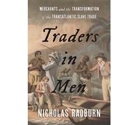 Traders in Men: Merchants and the Transformation of the Transatlantic Slave Trade