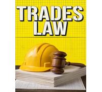 TRADES LAW: The Tradesperson's Guide to Contracts, Getting Paid, Mechanic's Liens, Licensing, Insurance, and Legal Protection on Every Job (THE ... Global Sovereign University · Tradification)