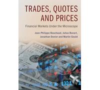 Trades, Quotes and Prices: Financial Markets Under the Microscope