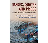 Trades, Quotes and Prices: Financial Markets Under The Microscope by Bouchaud, Bonart, Donier, Gould - {9781107156050} {110715605X}
