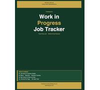 Tradesperson Work in Progress Job Tracker: Simple System to Track Active Jobs, Monitor Progress, Manage Payments & Stay in Control of Your Work