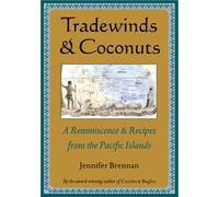 Tradewinds and Coconuts: A Reminiscence and Recipies from the Pacific Islands