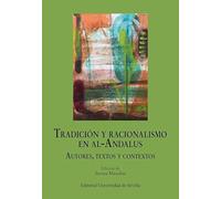 Tradición y racionalismo en Al-Andalus: Autores, textos y contextos: 27 (Estudios árabo-islámicos de Almonaster la Real)