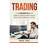Trading: 2 Books in 1 - Options Trading Crash Course, How to Day Trade for a Living