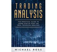 Trading Analysis: The Practical Guide to Learn Step by Step the REAL Technical Analysis: 2