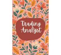 Trading Analyst Notebook (6 x 9 Inches): Floral Design Blank Lined Journal for Market Research, Trade Tracking & Daily Finance Notes