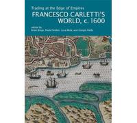 Trading at the Edge of Empires : Francesco Carletti's World, c. 1600
