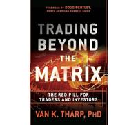 Trading Beyond the Matrix: The Red Pill for Traders and - HardBack NEW Tharp, Va