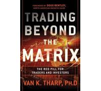 Trading Beyond the Matrix: The Red Pill for Traders and Investors