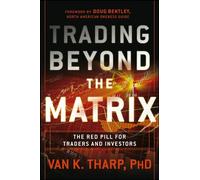 Trading Beyond the Matrix: The Red Pill for Traders and Investors