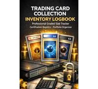 TRADING CARD COLLECTION INVENTORY LOGBOOK: Professional Graded Slab Tracker Certification Registry Portfolio Organizer