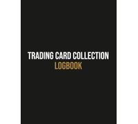 Trading Card Collection Logbook: For TCG Collectors - Card Inventory and Tracking Notebook