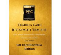 Trading Card Investment Tracker: Track, Analyze & Optimize Your Trading Card Portfolio - 150 Card Portfolio Gold Edition Journall (PackFunCards Trading Card Investment Serie)