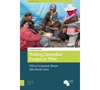 Trading Caterpillar Fungus in Tibet: When Economic Boom Hits Rural Area: 10 (Global Asia)