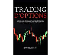 Trading d’options: Passez au niveau supérieur avec des stratégies gagnantes et une analyse technique précise utilisées par les meilleurs traders pour ... bourse à l’immobilier et aux revenus passifs)
