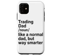 Trading Dad Like A Normal Dad But Way Smarter Investor Dad Case for iPhone 11
