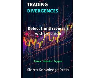 TRADING DIVERGENCES: RSI, MACD and Hidden Divergence Trading Strategies for Forex, Crypto and Stock Market Technical Analysis (Wall Street Publications - Finance - Investing - Trading & Stock Market)