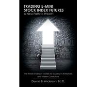 Trading E-mini Stock Index Futures: A New Path to Wealth