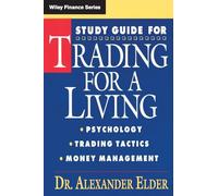 Trading for a Living: Psychology, Trading, Tactics, and Money Management Study Guide