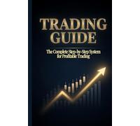 TRADING GUIDE - The Successful Trader Blueprint: A Practical Guide to Building Discipline, Mastering Strategy, and Achieving Consistent Profits in the Financial Markets