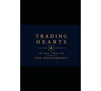Trading Hearts Book Two The Counterparty: Every deal has a third party. You just can't see them yet.: 2 (Trading Hearts - The Saga)