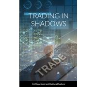Trading in Shadows: The Dark Side of International Commerce and Money Laundering (Certified Anti Money Laundering Expert (CAME))